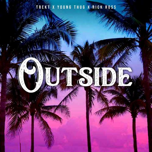 Outside (feat. Young Thug & Rick Ross) [Explicit]