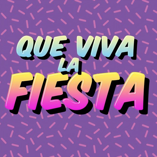 Que Viva la Fiesta (Explicit)