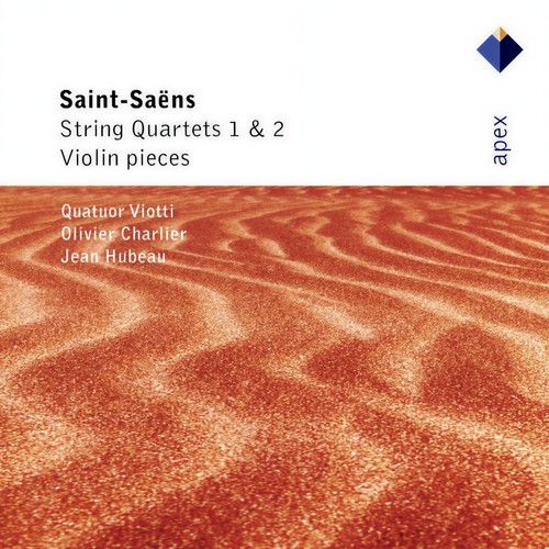 Saint-Saëns : String Quartets Nos 1, 2 & Violin Pieces (-  Apex)