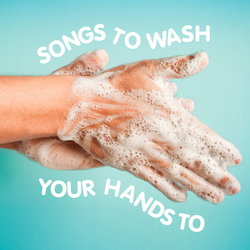 Songs To Wash Your Hands To (Explicit)