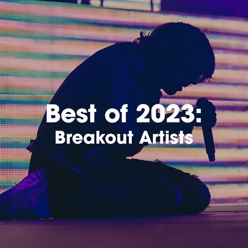 Best Of 2023: Breakout Artists (Explicit)