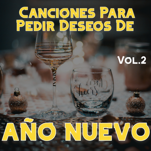 Canciones Para Pedir Deseos De Año Nuevo Vol. 2 (Explicit)