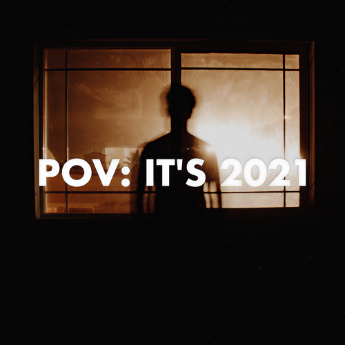 pov: it's 2021 (Explicit)