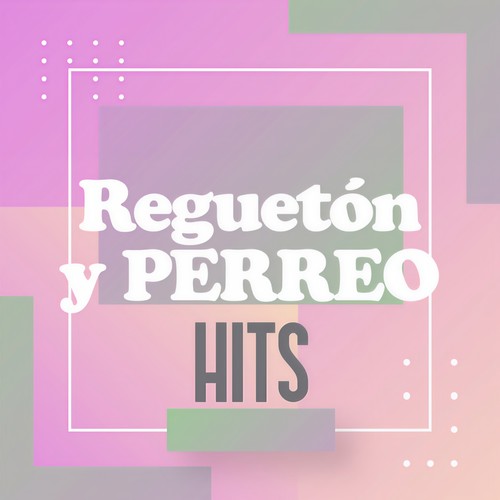 Reguetón y Perreo Hits (Explicit)