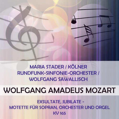 Maria Stader / Kölner Rundfunk-Sinfonie-Orchester / Wolfgang Sawallisch play: Wolfgang Amadeus Mozart: Exsultate, jubilate - Motette für Sopran, Orchester und Orgel, KV 165