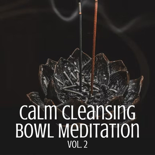 Calm Cleansing Bowl Meditation Vol. 2