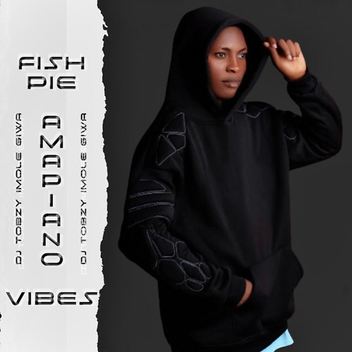 Fish Pie Amapiano Vibe (feat. DJ TOBZY IMOLE GIWA)