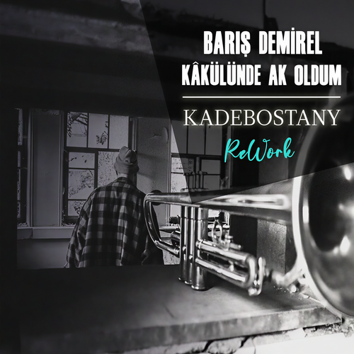 KÂKÜLÜNDE AK OLDUM (KADEBOSTANY REWORK)