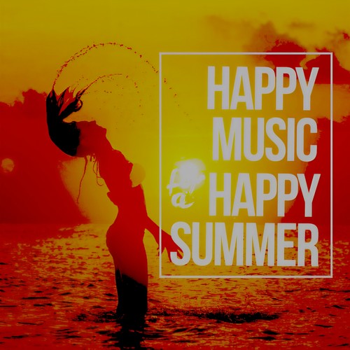 HAPPY MUSIC FOR A HAPPY SUMMER