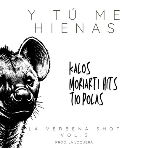 Y Tú Me Hienas (La Verbena Shots) , Vol. 3