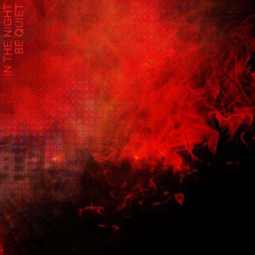 In The Night / Be Quiet