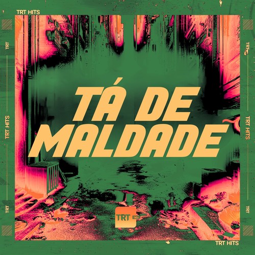 TÁ DE MALDADE (Explicit)