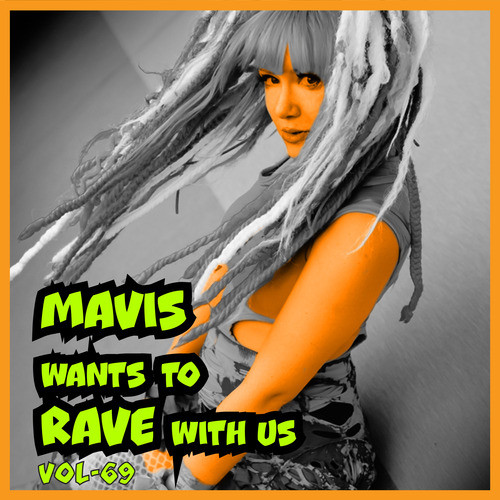 MAVIS Wants To RAVE With Us ! Vol. 69 (Explicit)