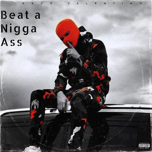 Beat a nigga ass (Explicit)