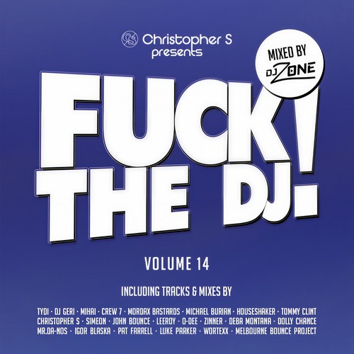 F**k the DJ!, Vol. 14 (Mixed by DJ Zone) (Christopher S Presents)