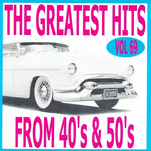 The Greatest Hits from 40's and 50's, Vol. 69