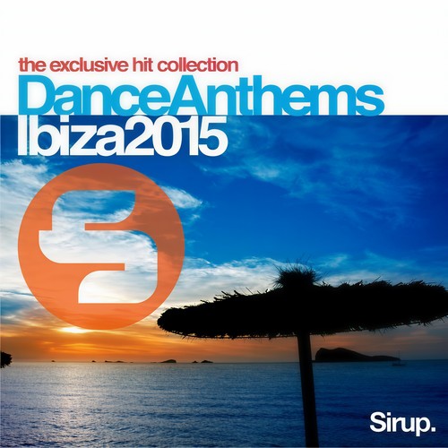 Sirup Dance Anthems Ibiza 2015