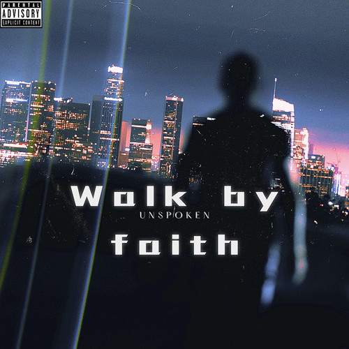 Walk by Faith (Unspoken) [Explicit]