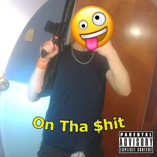 On Tha $hit (feat. LA Bapo & Yung Shiva) [Explicit]