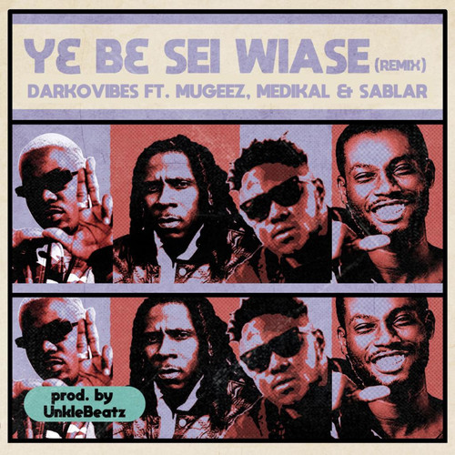 Y3 B3 Sei Wiase (feat. Mugeez, Medikal & Sablar) (Remix)