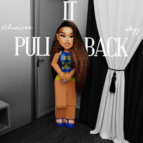 Pull It Back (Explicit)