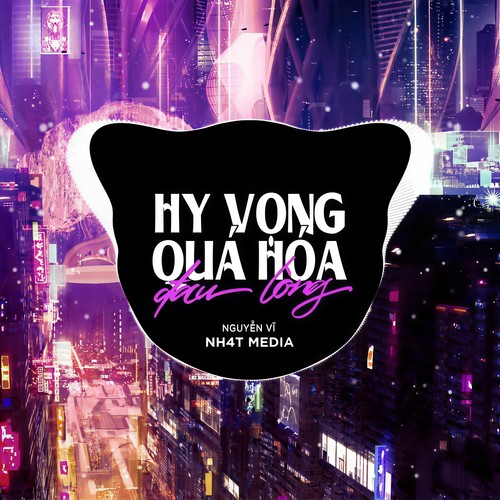 Hy Vọng Quá Hóa Đau Lòng (NH4T Remix)