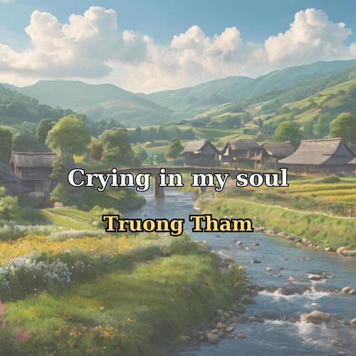 Crying in my soul