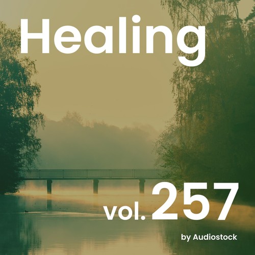 ヒーリング, Vol. 257 -Instrumental BGM- by Audiostock
