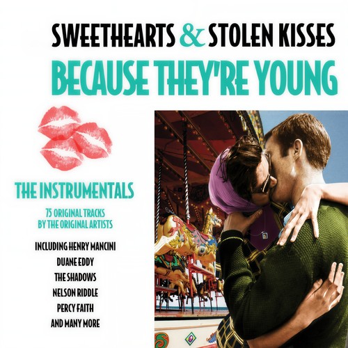 Sweethearts & Stolen Kisses- Because They're Young