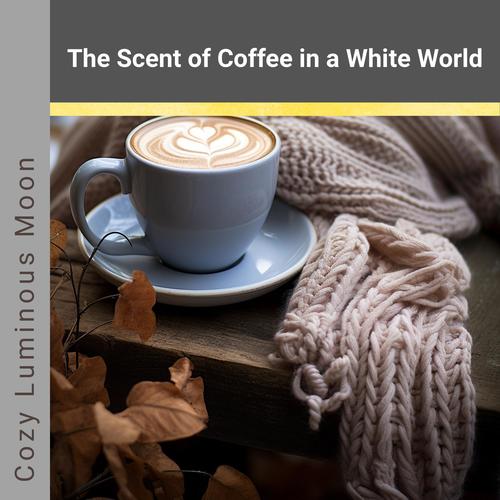 The Scent of Coffee in a White World