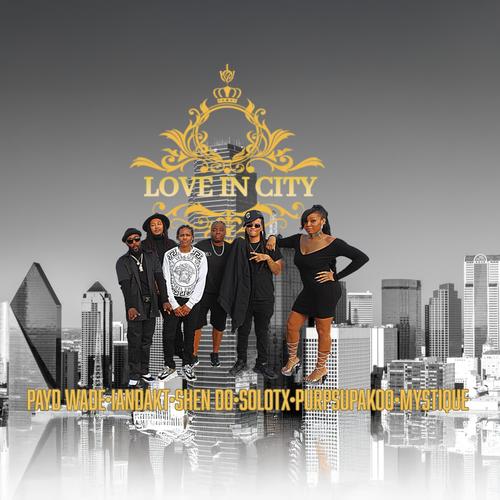 Love In City (feat. Payd Wade, Shen Do, SoloTx, Purpsupakoo, IanDaKt & Mystique) [Explicit]