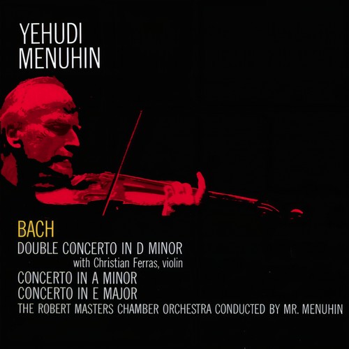 J. S. Bach: Violin Concertos in A minor and E major / Double Concerto in D minor (Remastered)