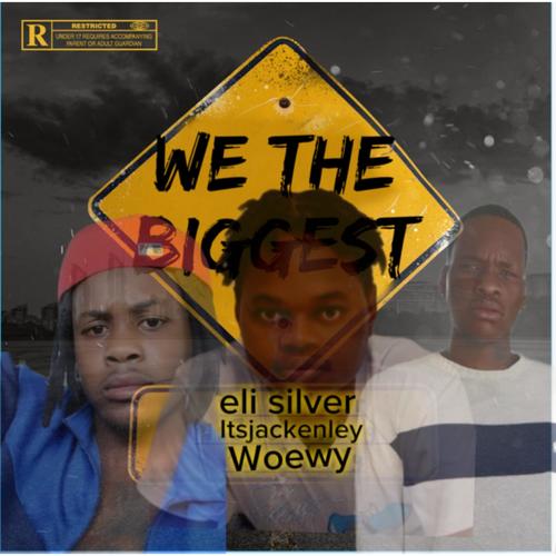 We the biggest (feat. Woewy & Eli Silver) [Explicit]