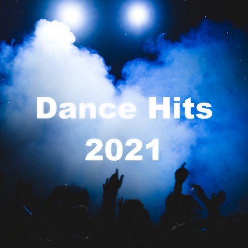 Dance Hits 2021 (Explicit)