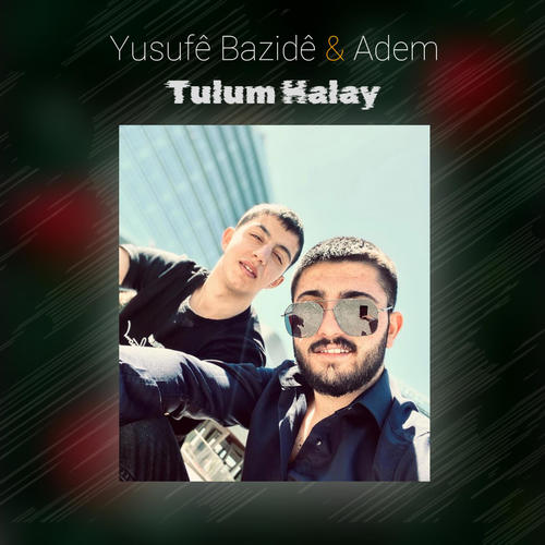 Tulum Halay (feat. Yusufê Bazidê & Adem)