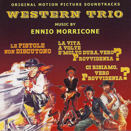 Western Trio: Le pistole non discutono,  La vita a volte è molto dura, vero Provvidenza? & Ci risiamo, vero Provvidenza? (Original motion picture soundtrack)