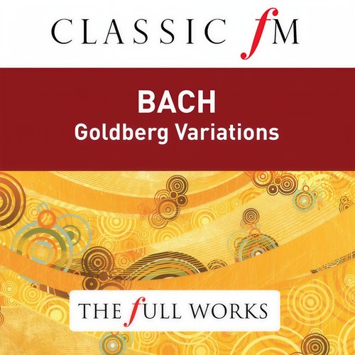 J.S. Bach: Goldberg Variations (Classic FM: The Full Works)