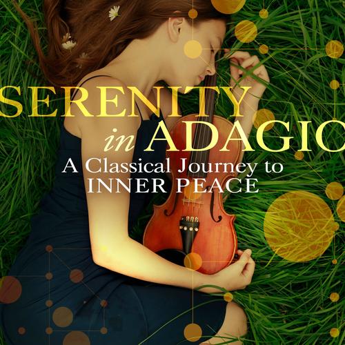 Serenity in Adagio (A Classical Journey to Inner Peace)