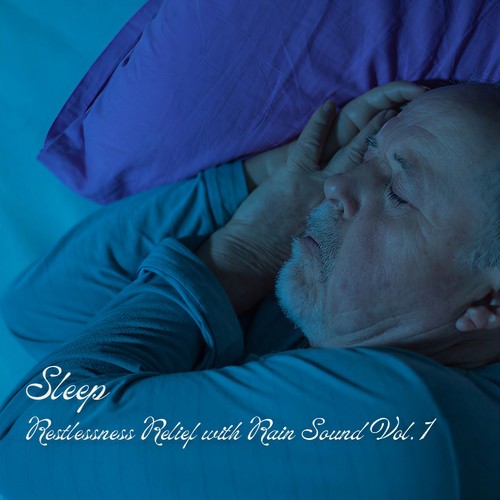 Sleep: Restlessness Relief with Rain Sound Vol. 1