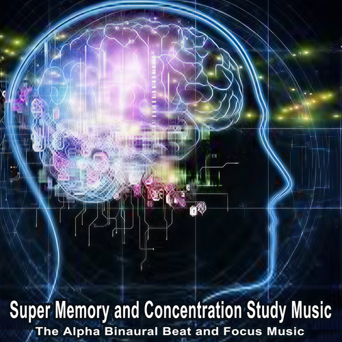 Super Memory and Concentration Study Music (The Alpha Binaural Beats and Focus Music)