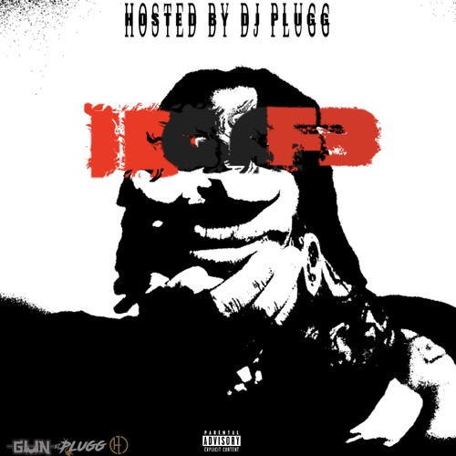 IDGAF3 (Hosted by Dj Plugg) [Explicit]