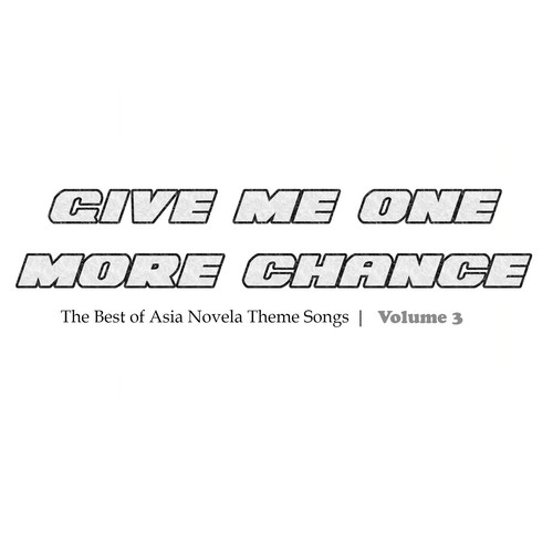 Give Me One More Chance (The Best of Asia Novela Theme Songs, Vol. 3)