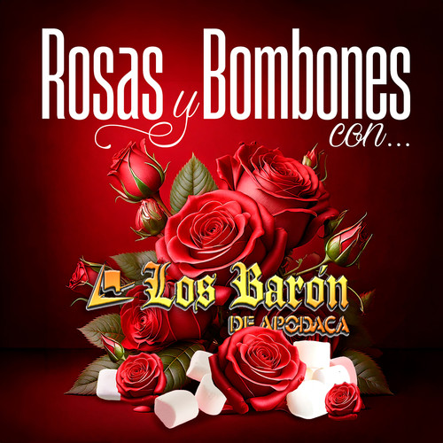 Rosas Y Bombones Con Los Barón De Apodaca