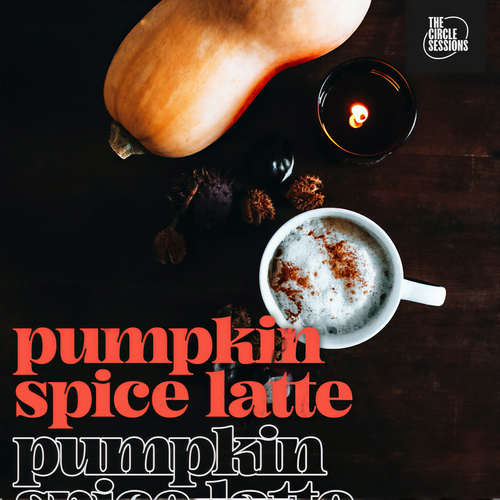 pumpkin spice latte by The Circle Session (Explicit)