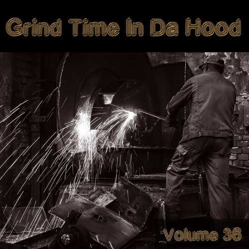 Grind Time In Da Hood Vol, 36