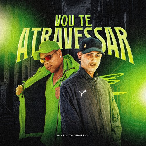 VOU TE ATRAVESSAR (Explicit)