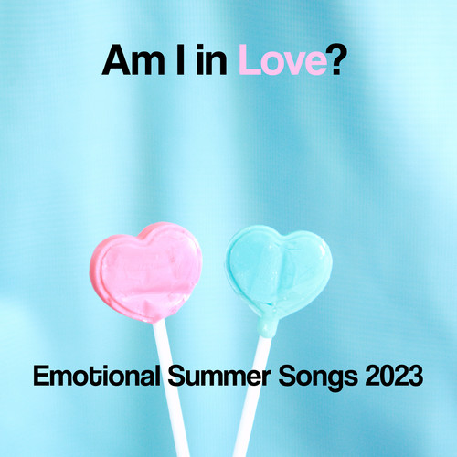 Am I in Love? | Emotional Summer Songs 2023 (Explicit)