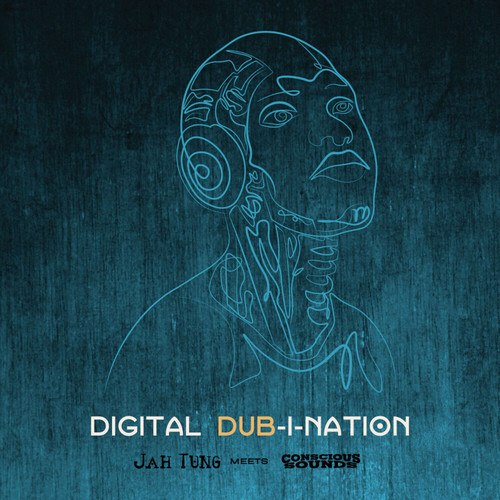 Digital Dub-I-Nation (Jah Tung Meets Conscious Sounds)