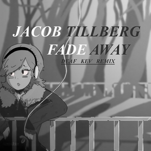 Fade Away(Deaf Kev Remix) - Jacob Tillberg&DEAF KEV