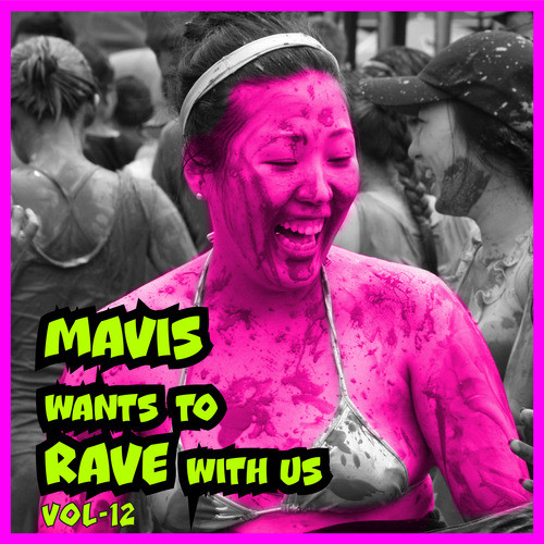 Mavis Wants to Rave With Us ! Vol. 12 (Explicit)